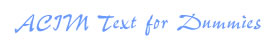 ACIM Text for Dummies