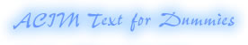 ACIM Text for Dummies